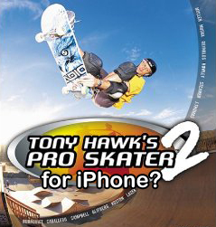 Tony Hawks Pro Skater 2 на iPhone и iPod Touch? Tony Hawks Pro Skater 2 на iPhone и iPod Touch? фото